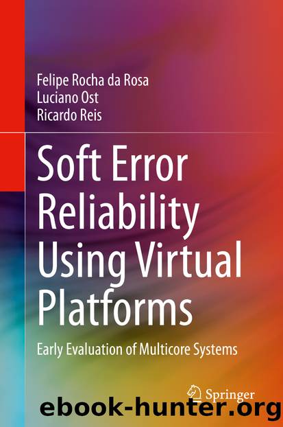 Soft Error Reliability Using Virtual Platforms by Felipe Rocha da Rosa & Luciano Ost & Ricardo Reis