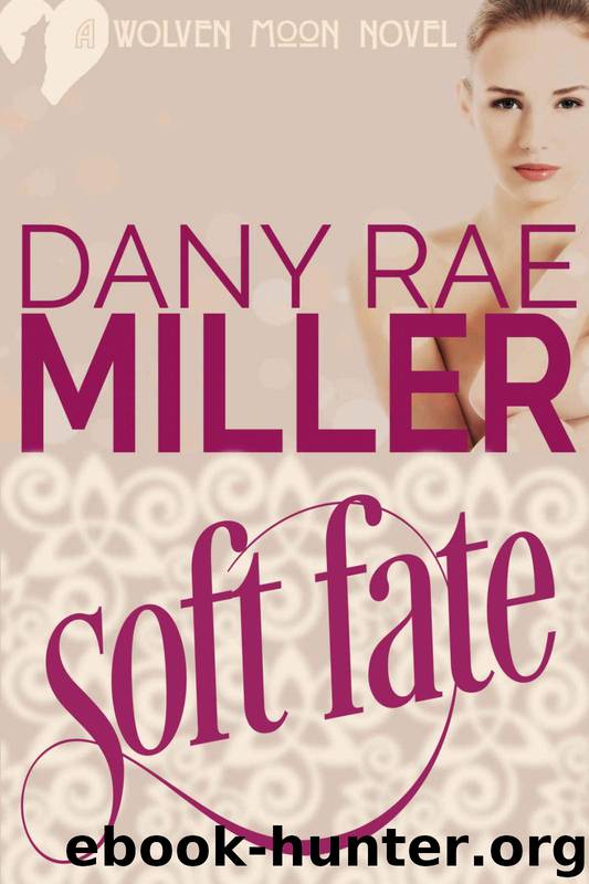 Soft Fate (Wolven Moon Book 2) by Dany Rae Miller