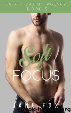 Soft Focus (Zaftig Dating Agency Book 5) by Jane Fox