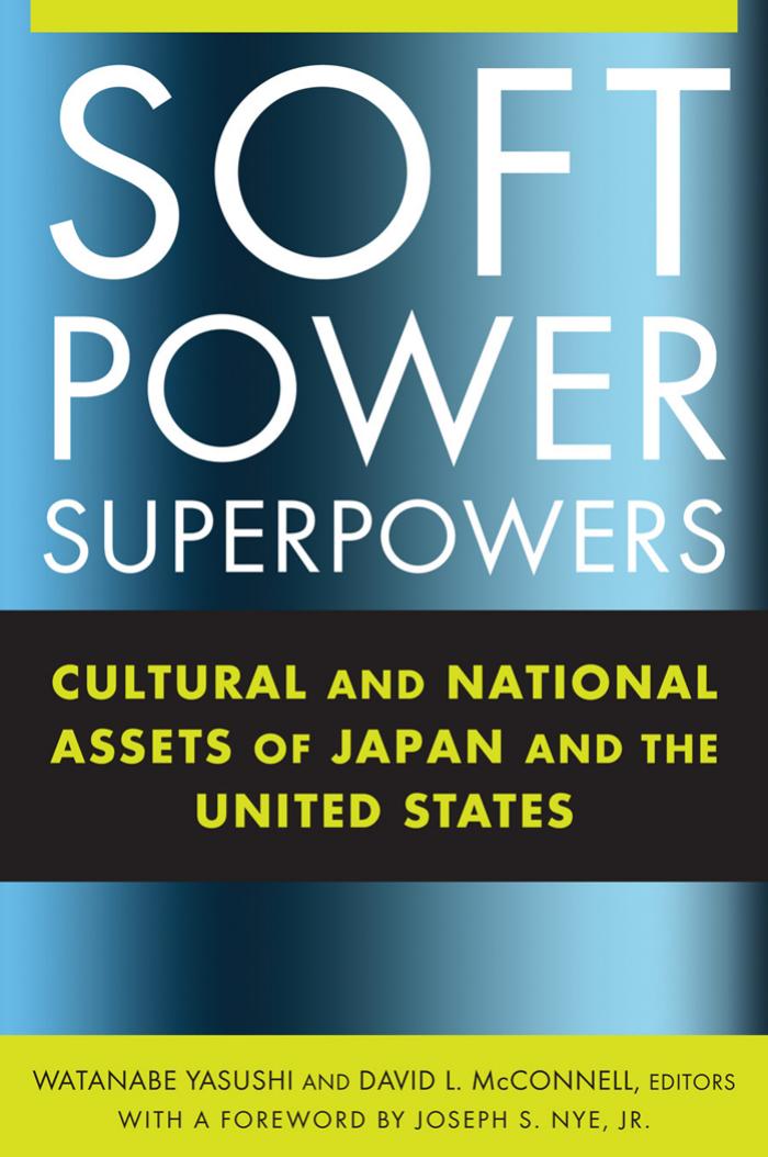 Soft Power Superpowers: Cultural and National Assets of Japan and the United States by Watanabe Yasushi
