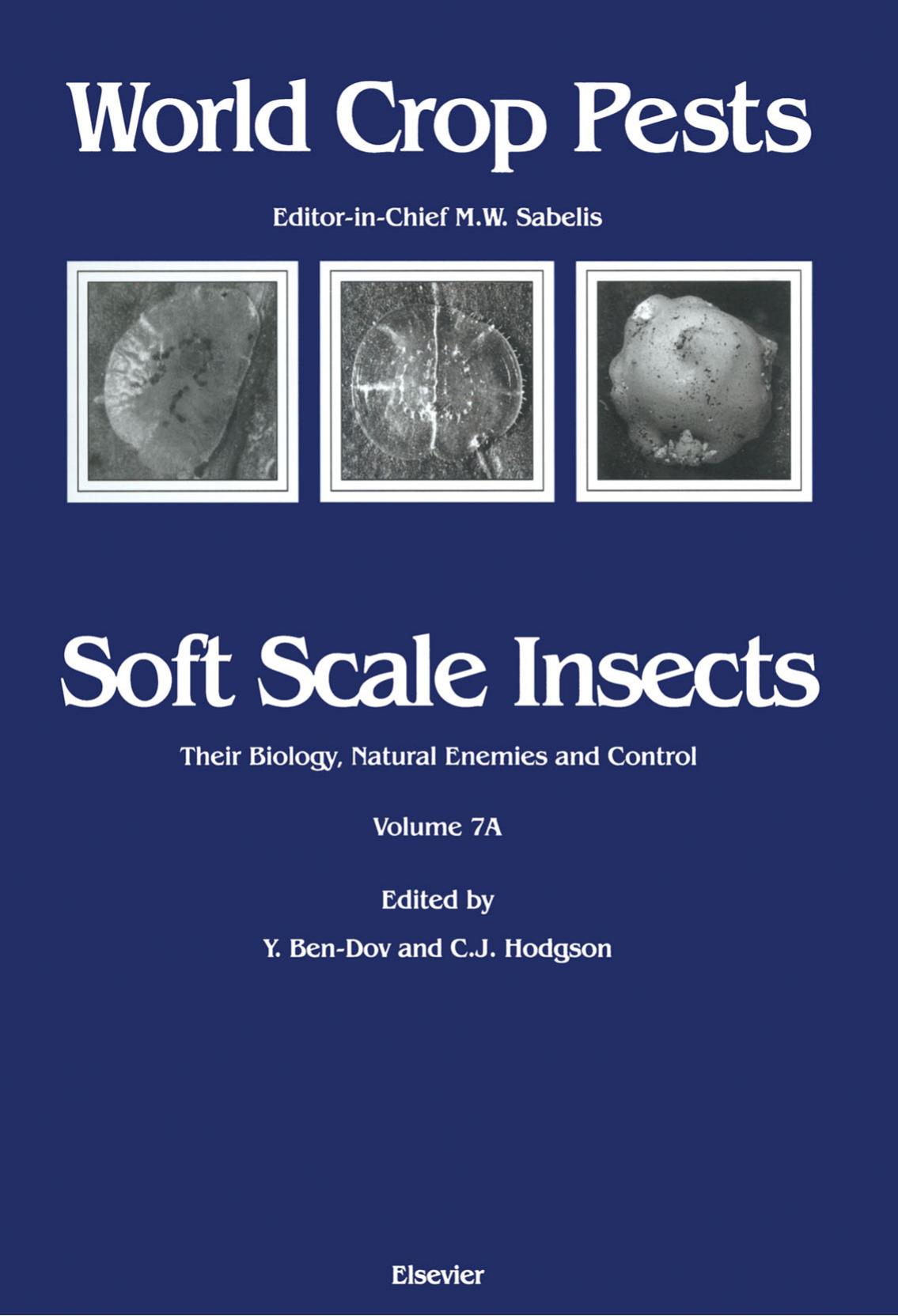 Soft Scale Insects their Biology, Natural Enemies and Control by Yair Ben-Dov and Chris J. Hodgson (Eds.)