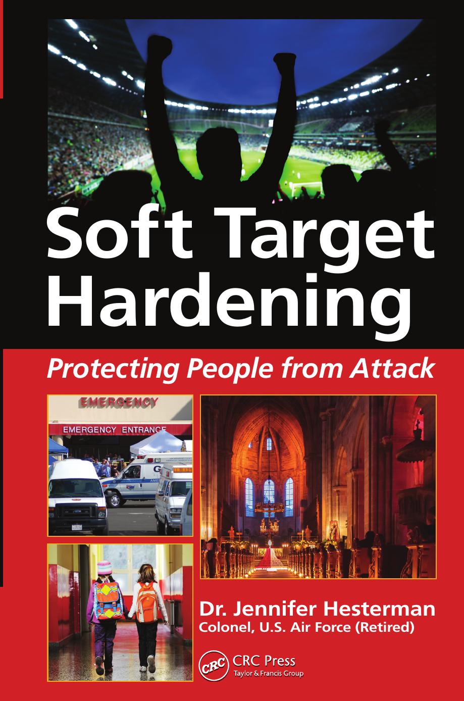 Soft Target Hardening: Protecting People from Attack by Hesterman Jennifer
