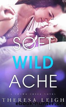Soft Wild Ache (Crown Creek) by Theresa Leigh