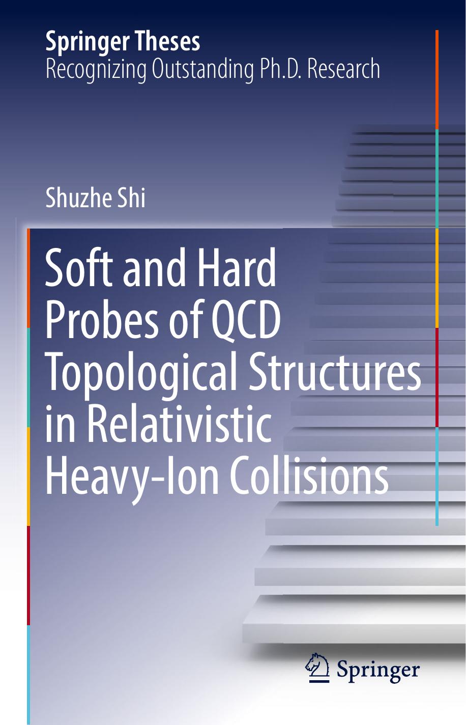 Soft and Hard Probes of QCD Topological Structures in Relativistic Heavy-Ion Collisions by Shuzhe Shi