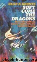 Soft come the dragons by Dean Koontz