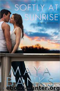 Softly at Sunrise (A KGI Novella) by Maya Banks