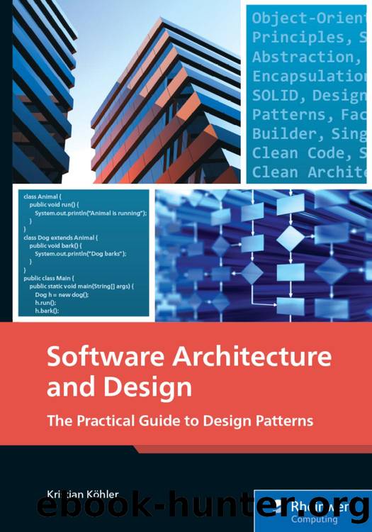 Software Architecture and Design: The Practical Guide to Design Patterns by Kristian Köhler