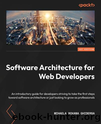 Software Architecture for Web Developers by Mihaela Roxana Ghidersa