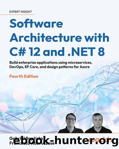 Software Architecture with C# 12 and .NET 8 by Gabriel Baptista Francesco Abbruzzese