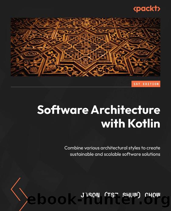 Software Architecture with Kotlin by Jason (Tsz Shun) Chow;