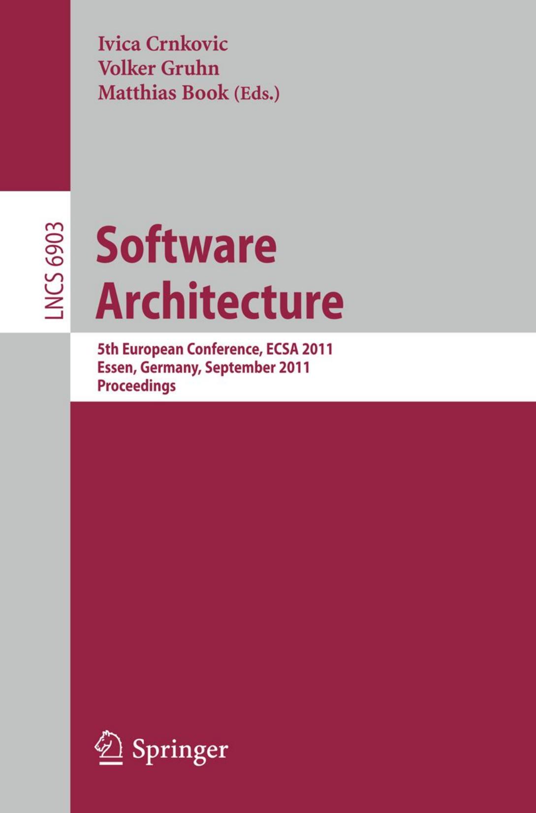 Software Architecture: 5th European Conference, ECSA 2011, Essen, Germany, September 13-16, 2011. Proceedings by Chouki Tibermacine Tarek Zernadji (auth.) Ivica Crnkovic Volker Gruhn Matthias Book (eds.)