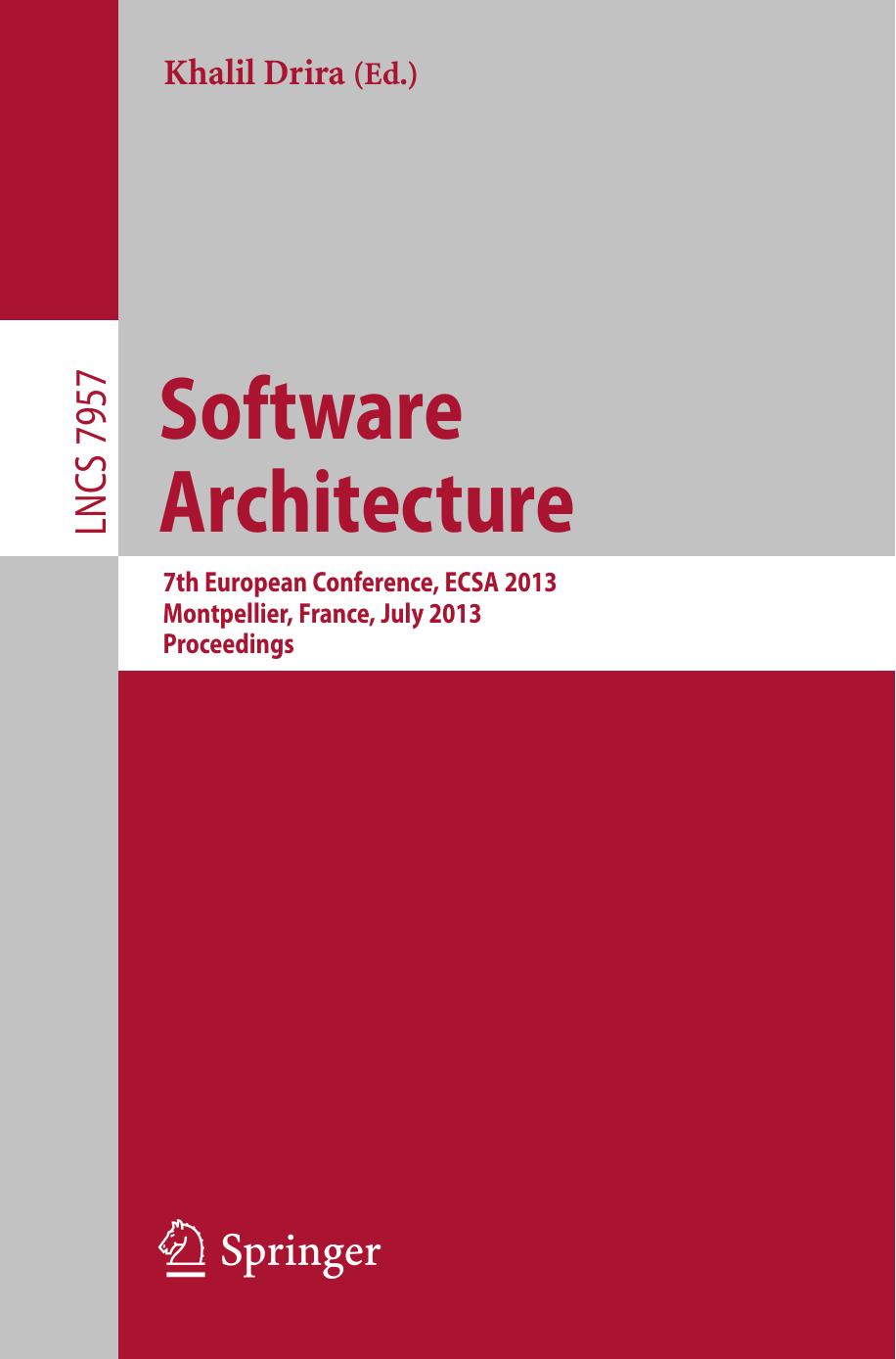 Software Architecture: 7th European Conference, ECSA 2013, Montpellier, France, July 1-5, 2013. Proceedings by Minh Tu Ton That Salah Sadou Flavio Oquendo Isabelle Borne (auth.) Khalil Drira (eds.)