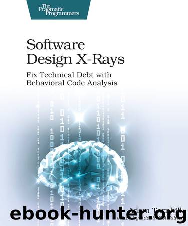 Software Design X-Rays by Adam Tornhill