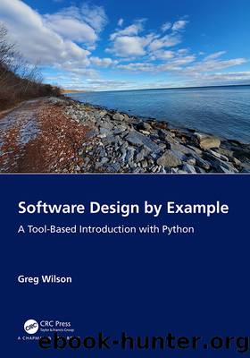 Software Design by Example: A Tool-Based Introduction with Python by Wilson Greg