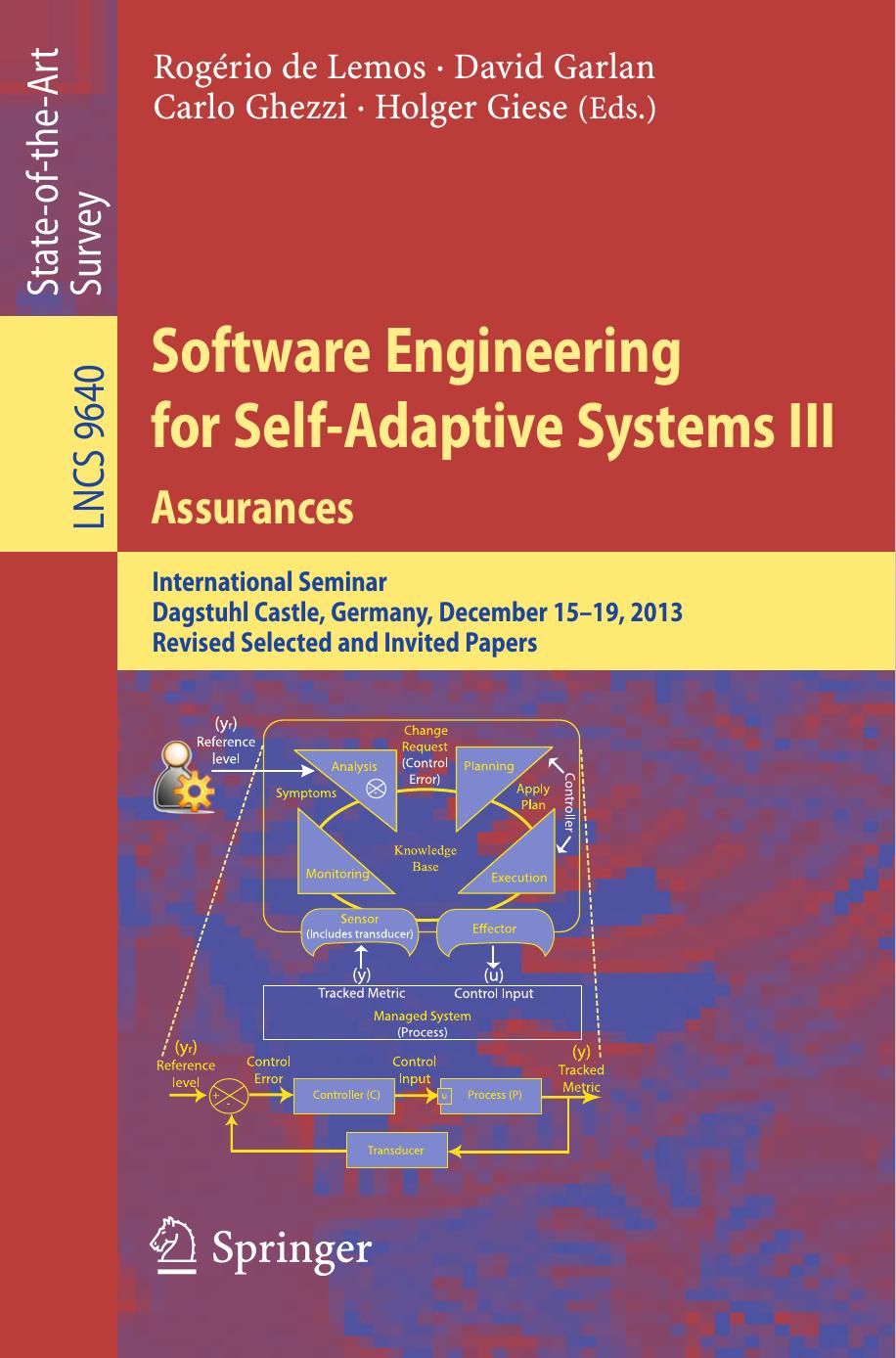 Software Engineering for Self-Adaptive Systems III. Assurances: International Seminar, Dagstuhl Castle, Germany, December 15-19, 2013, Revised Selected and Invited Papers by Rogério de Lemos