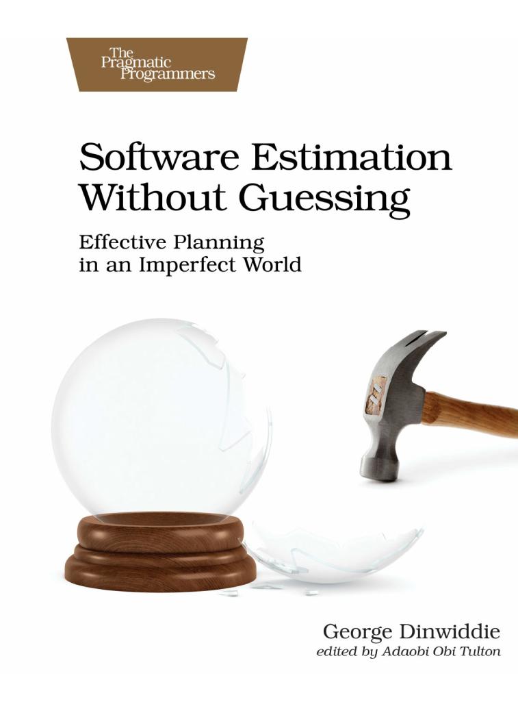 Software Estimation Without Guessing by George Dinwiddie