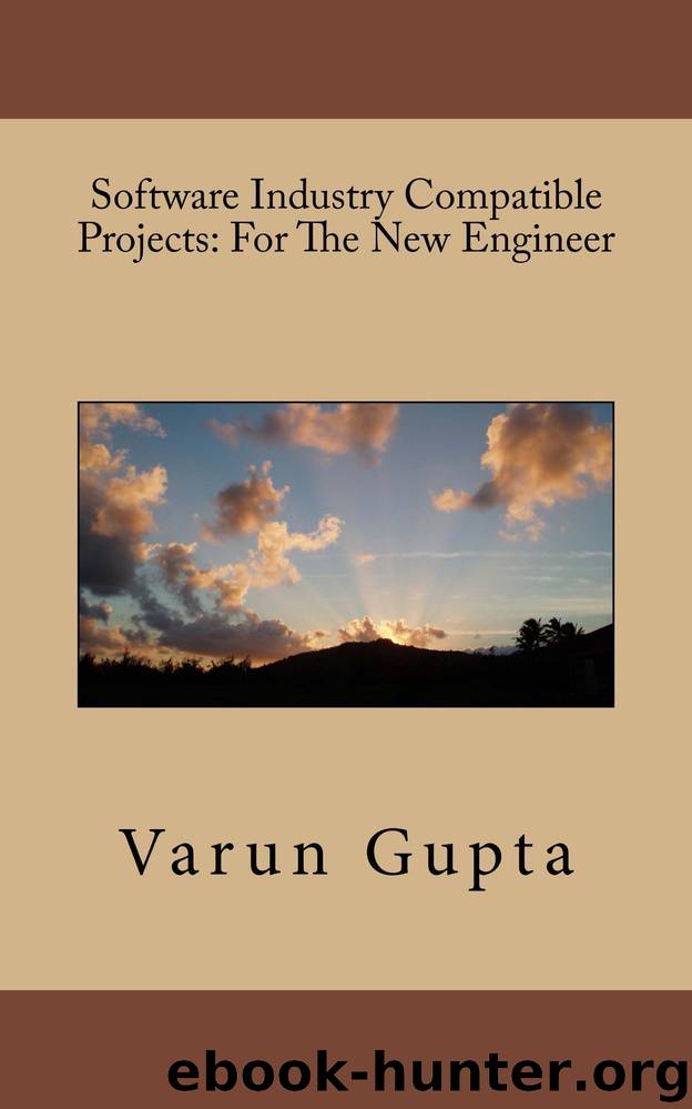 Software Industry Compatible Projects: For The New Engineer by Varun Gupta