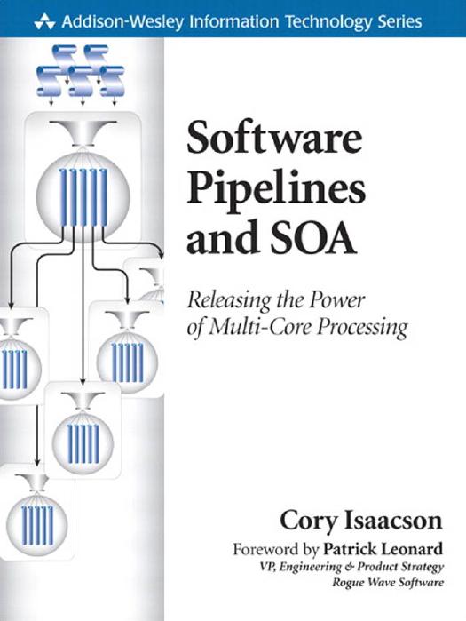Software Pipelines and SOA: Releasing the Power of Multi-Core Processing by Unknow