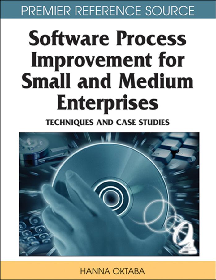 Software Process Improvement for Small and Medium Enterprises: Techniques and Case Studies by Hanna Oktaba Mario Piattini