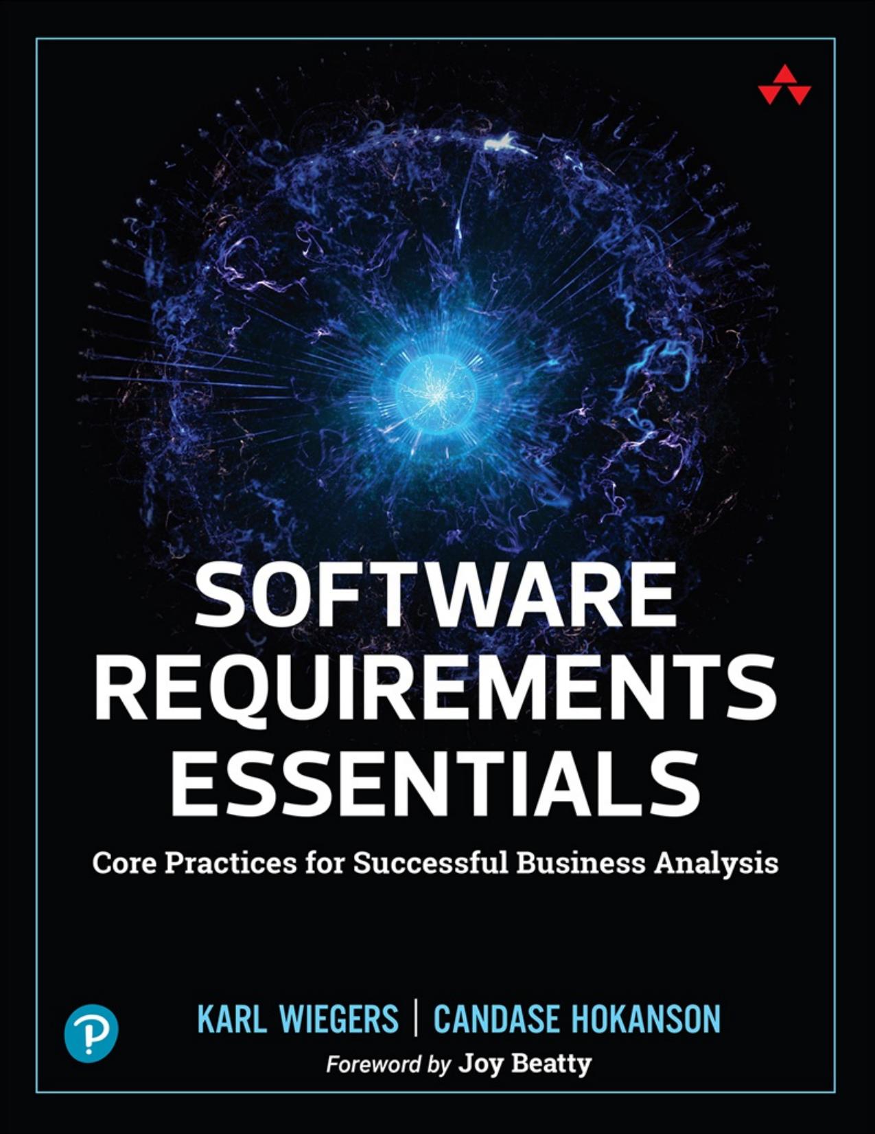 Software Requirements Essentials: Core Practices for Successful Business Analysis (for True EPUB) by Karl Wiegers & Candase Hokanson