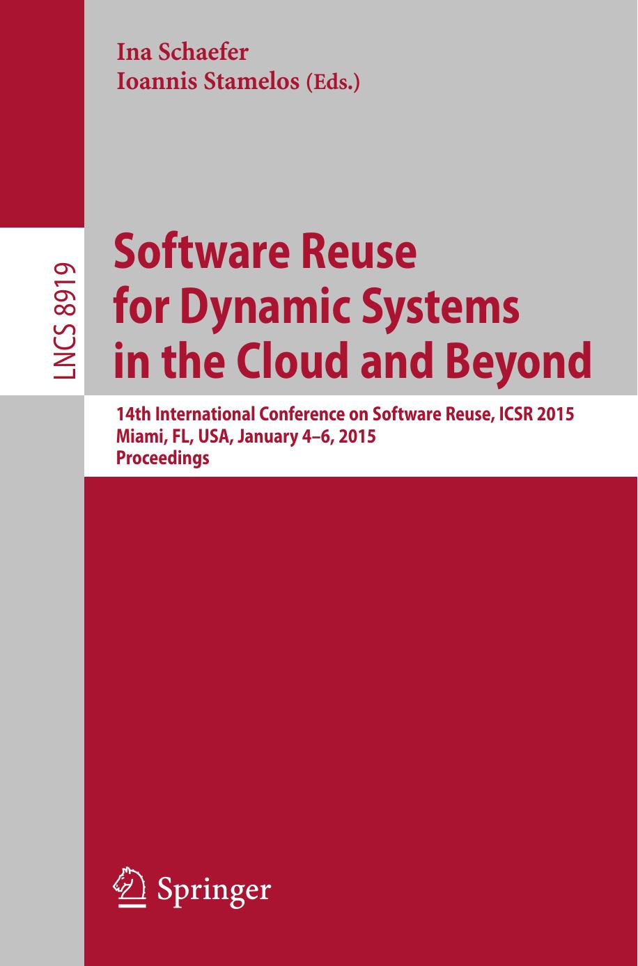 Software Reuse for Dynamic Systems in the Cloud and Beyond: 14th International Conference on Software Reuse, ICSR 2015, Miami, FL, USA, January 4-6, 2015. Proceedings by Ina Schaefer Ioannis Stamelos (eds.)