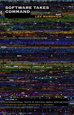 Software Takes Command by Manovich Lev;