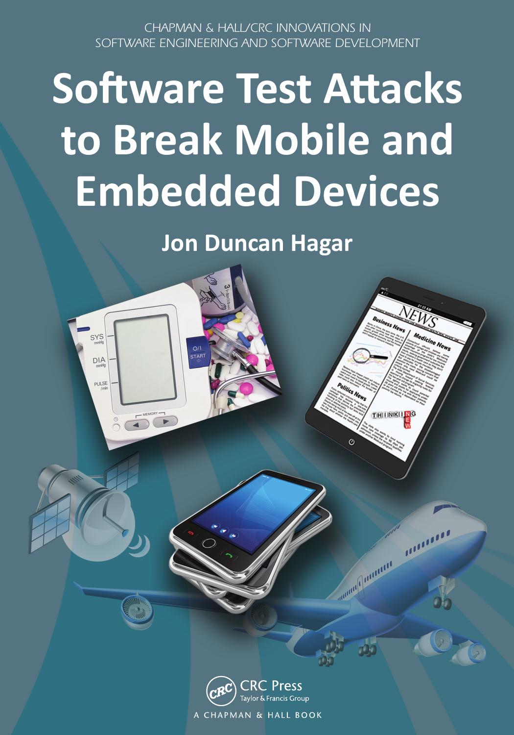 Software Test Attacks to Break Mobile and Embedded Devices by Jon Duncan Hagar