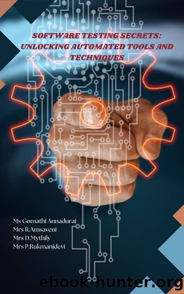 Software Testing Secrets : Unlocking Automated Tools and Techniques by Rukmanidevi Mrs. P. & Mythily Mrs. D. & Amsaveni Mrs. R. & Gomathi Annadurai Ms