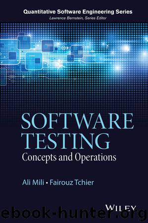 Software Testing: Concepts and Operations (Quantitative Software Engineering Series) by Ali Mili & Fairouz Tchier