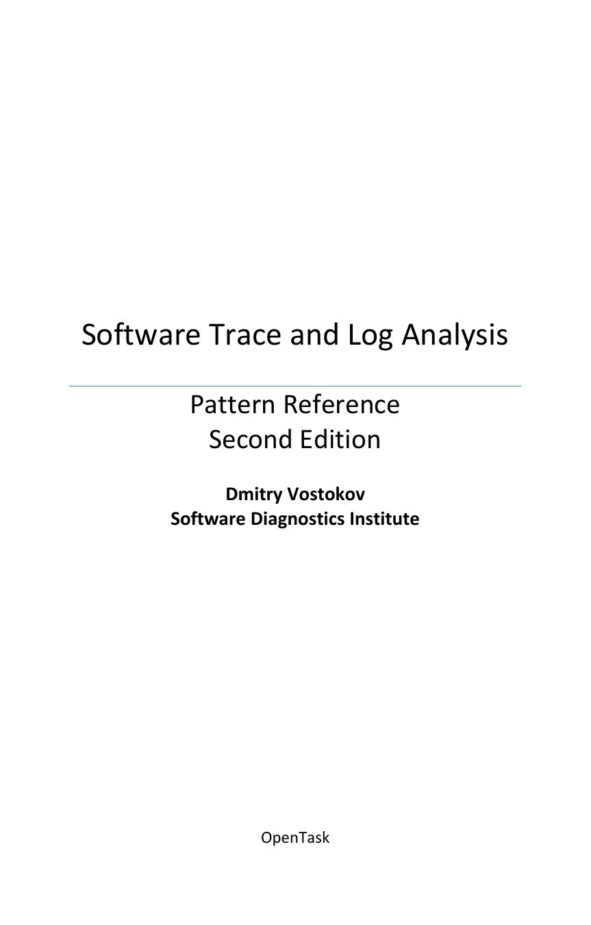 Software Trace and Log Analysis A Pattern Reference by Dmitry Vostokov Software Diagnostics Institute