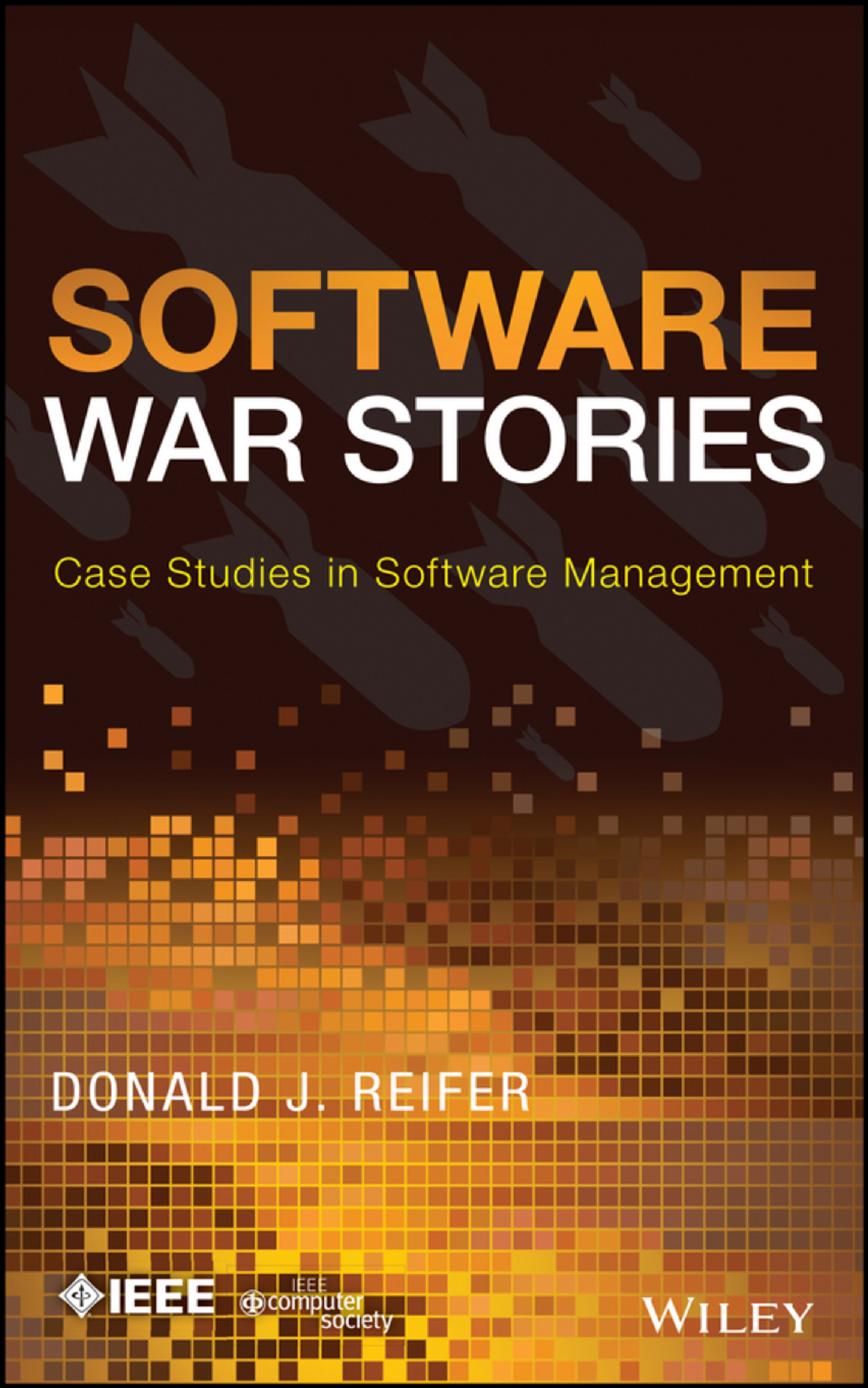 Software War Stories: Case Studies in Software Management by Donald J. Reifer