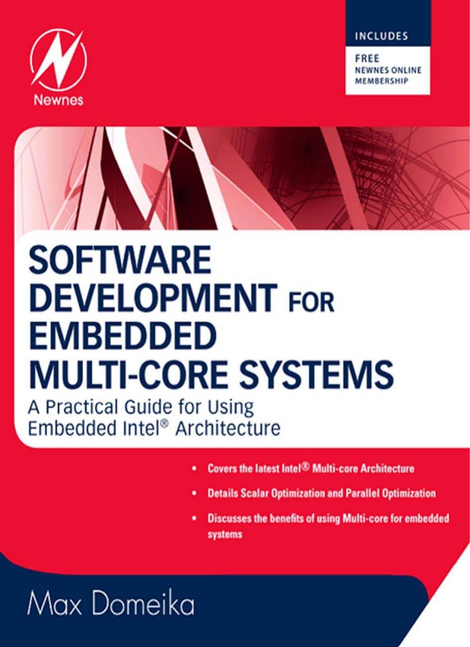 Software development for embedded multi-core systems: a practical guide using embedded Intel architecture by Max Domeika