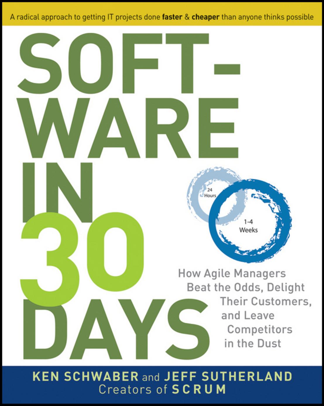 Software in 30 Days How Agile Managers Beat the Odds, Delight Their Customers, And Leave Competitors In the Dust by Unknown