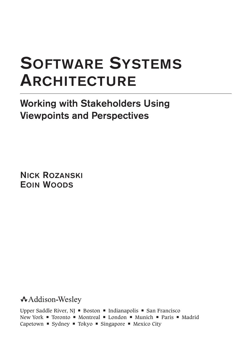 Software systems architecture : working with stakeholders using viewpoints and perspectives by Nick Rozanski; Eoin Woods