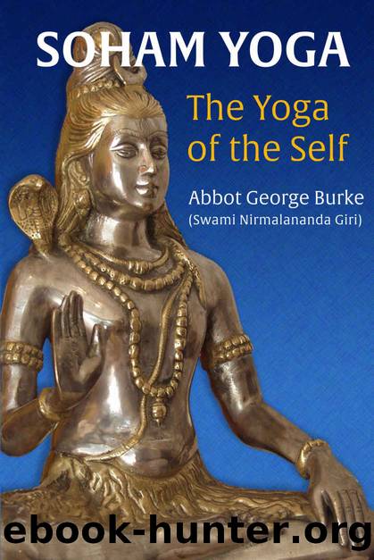 Soham Yoga: The Yoga of the Self: An In-Depth Guide to Effective Meditation by Abbot George Burke (Swami Nirmalananda Giri)