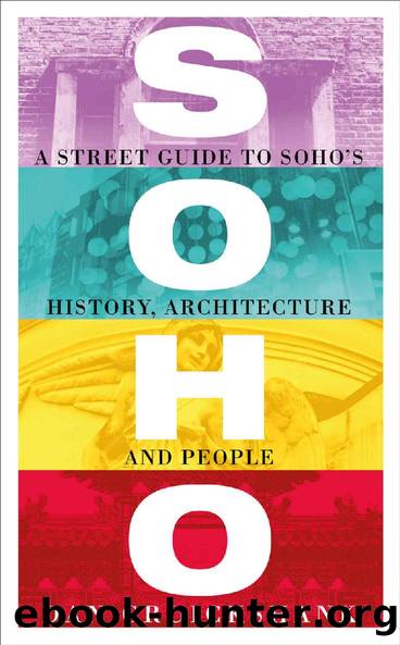 Soho: A Street Guide to Soho’s History, Architecture and People by Dan Cruickshank