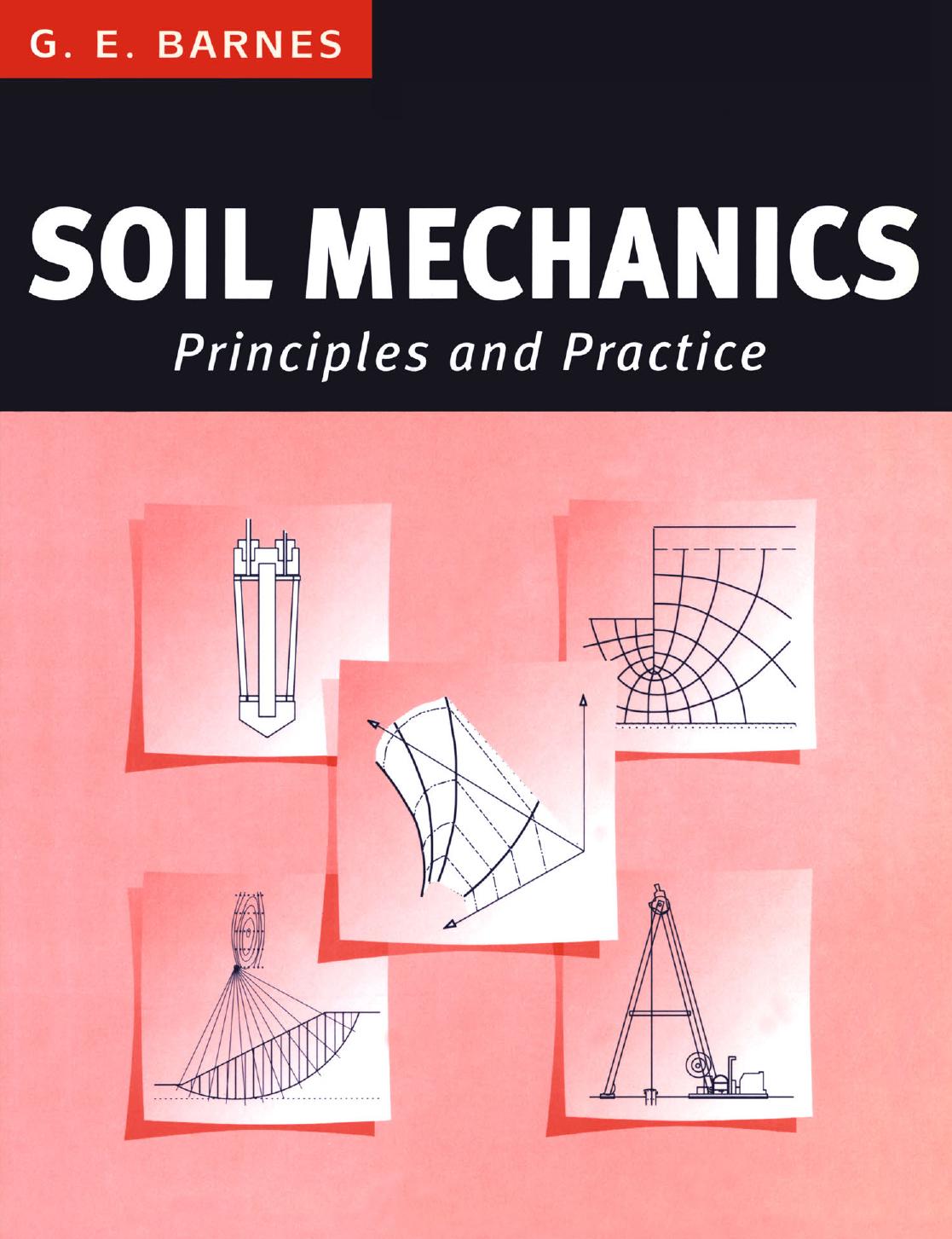 Soil Mechanics: Principles and Practice by G. E. Barnes (auth.)