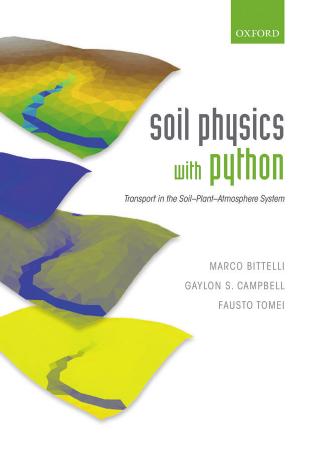 Soil Physics with Python: Transport in the Soil-Plant-Atmosphere System by Marco Bittelli Gaylon S. Campbell Fausto Tomei