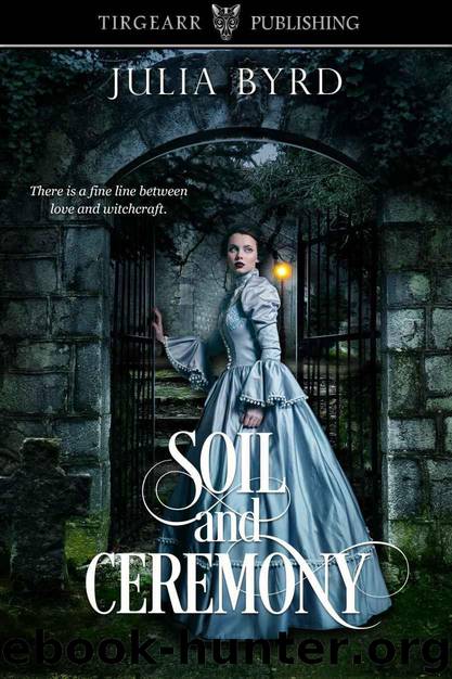 Soil and Ceremony by Byrd Julia