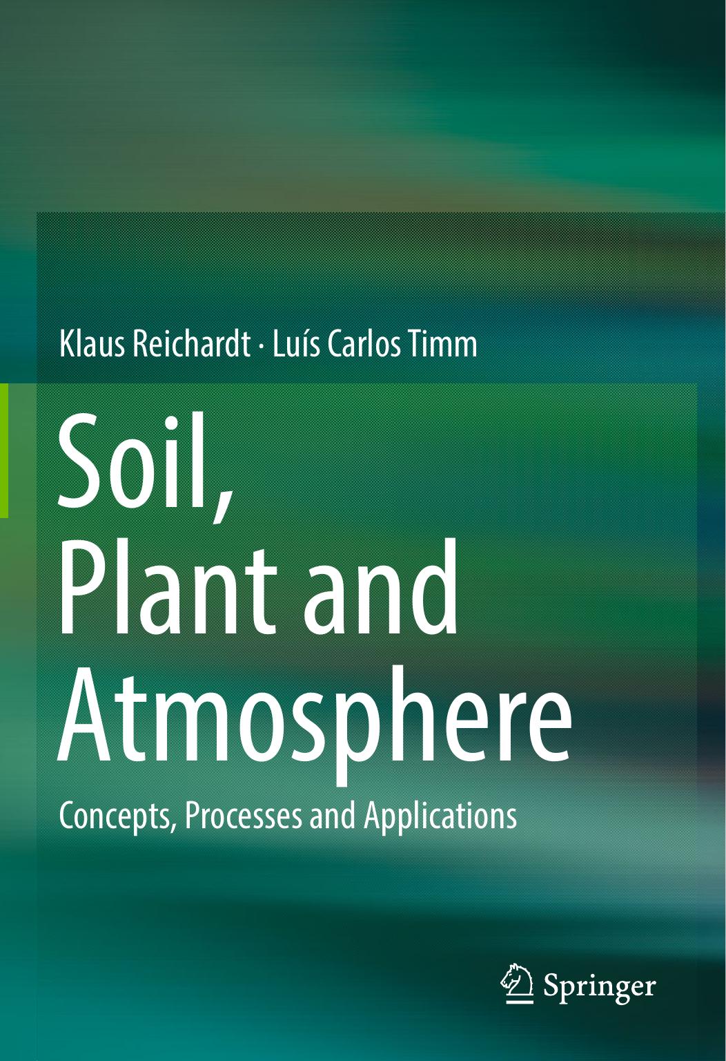 Soil, Plant and Atmosphere: Concepts, Processes and Applications by Klaus Reichardt Luís Carlos Timm