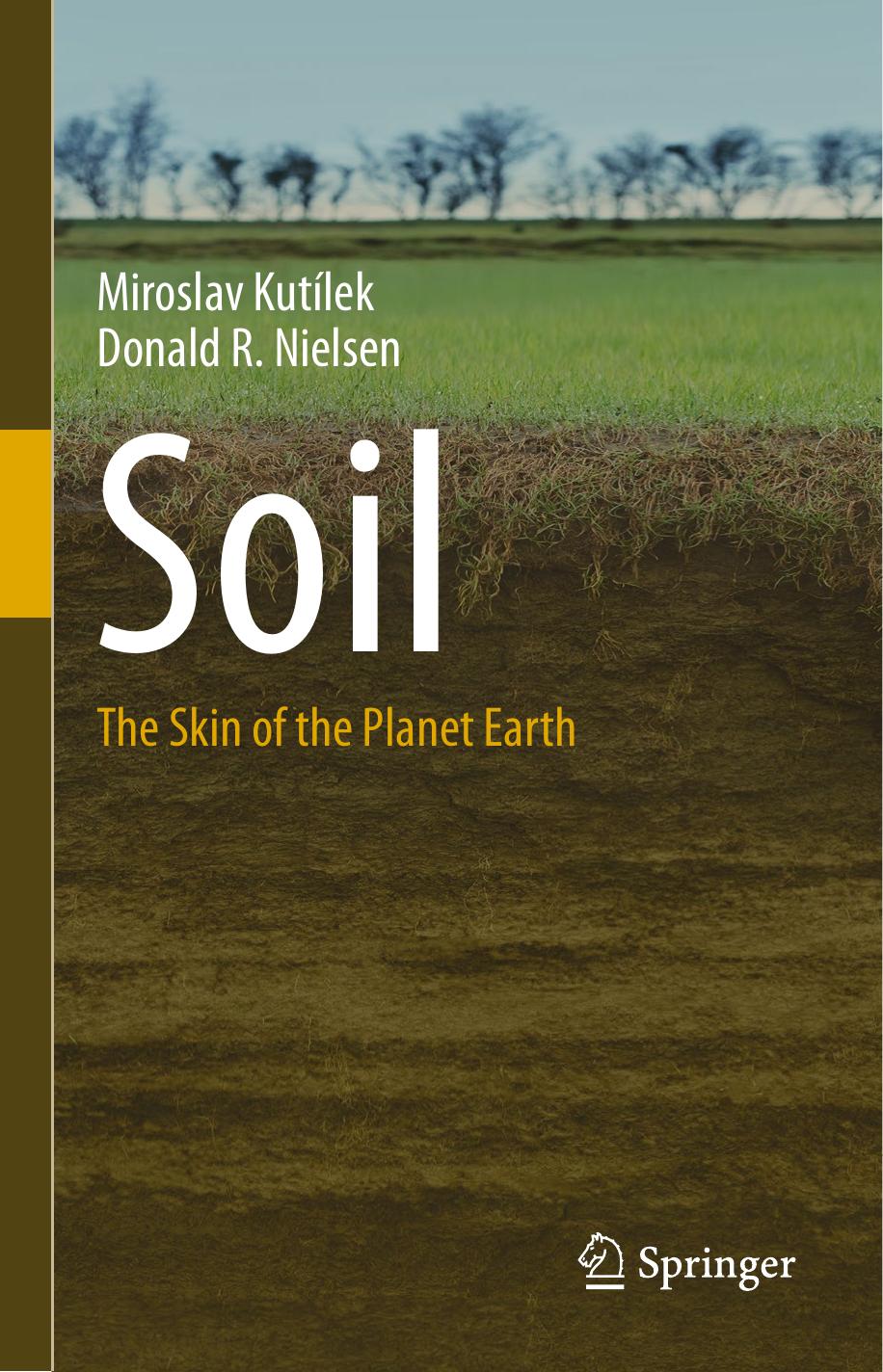 Soil: The Skin of the Planet Earth by Miroslav Kutílek Donald R. Nielsen (auth.)