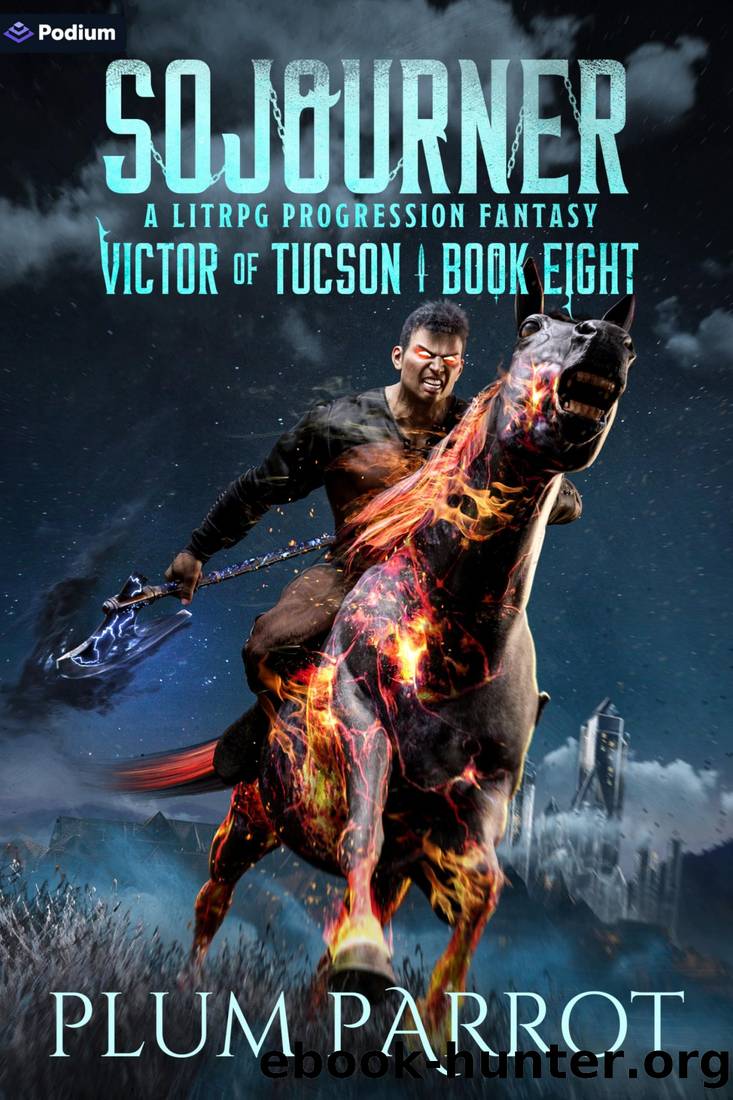 Sojourner: A LitRPG Progression Fantasy (Victor of Tucson Book 8) by Plum Parrot