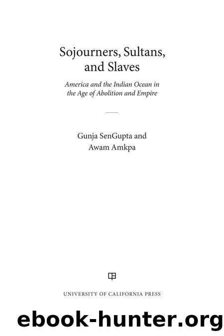 Sojourners, Sultans, and Slaves by Gunja SenGupta;Awam Amkpa;