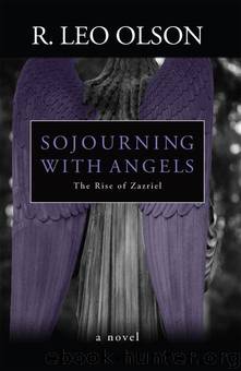 Sojourning With Angels: The Rise of Zazriel by Olson R. Leo