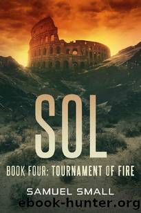 Sol Book Four: Tournament of Fire by Samuel Small