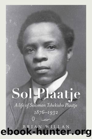 Sol Plaatje by Brian Willan;