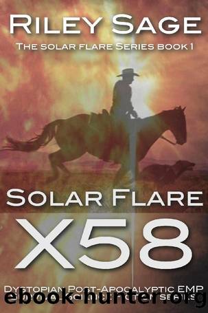 Solar Flare X58: Dystopian Post-Apocalyptic EMP Survival Science Fiction Series (The Solar Flare Series Book 1) by Riley Sage