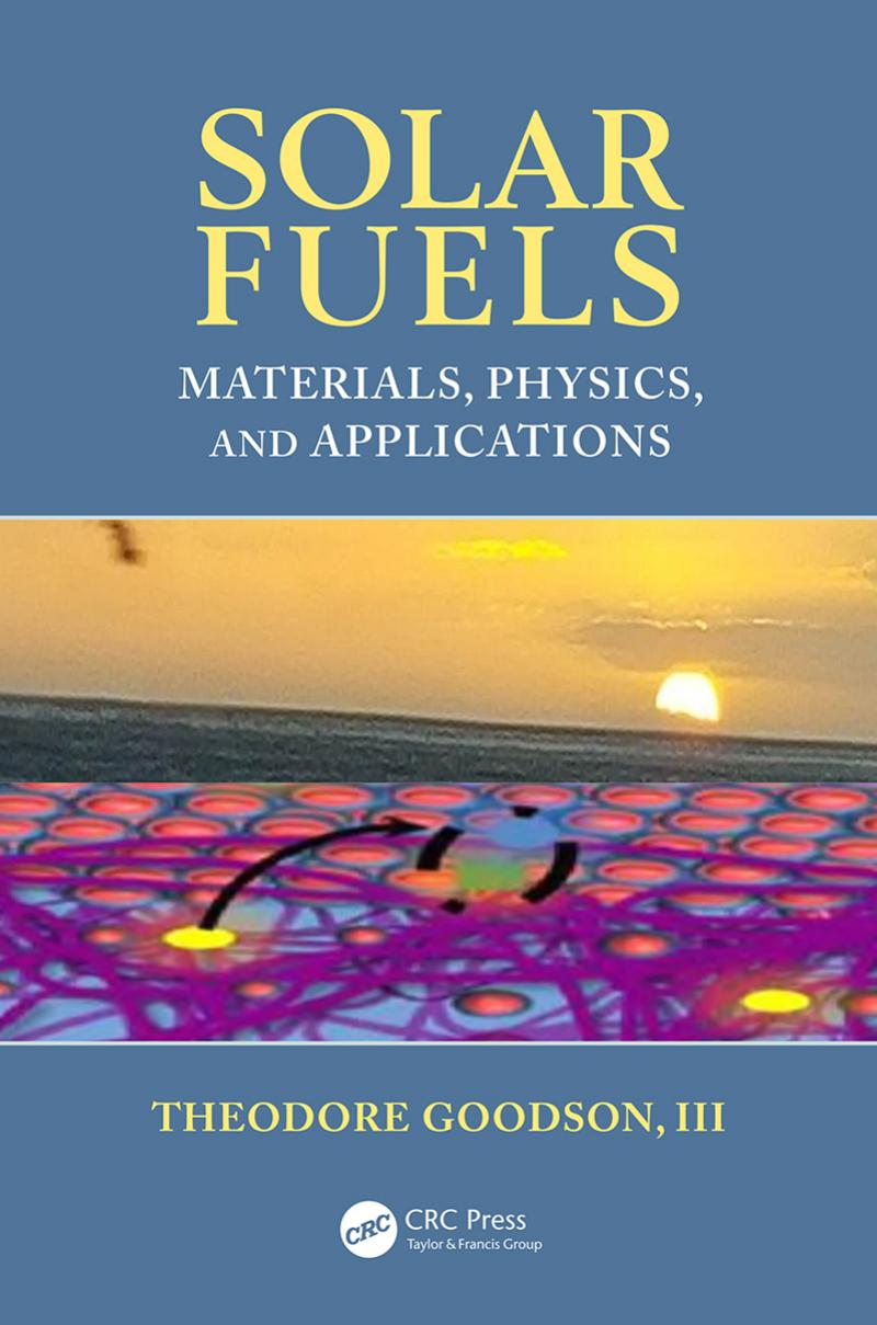 Solar Fuels: Materials, Physics, and Applications by Goodson III Theodore