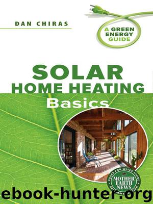 Solar Home Heating Basics: A Green Energy Guide by Dan Chiras