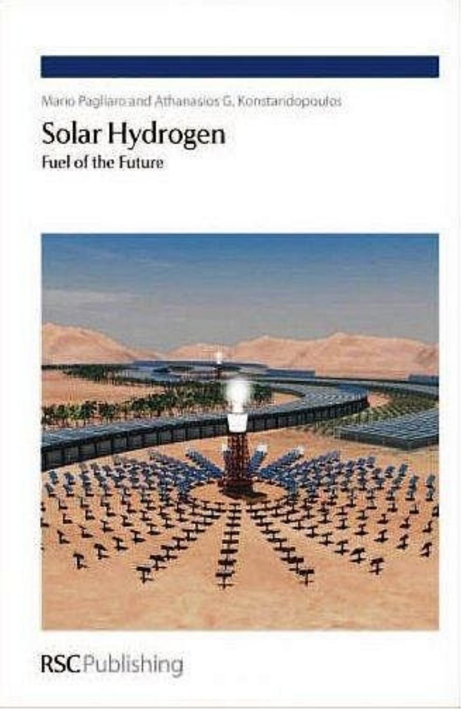 Solar Hydrogen - Fuel of the Future by Mario Pagliaro Athanasios G. Konstandopoulos